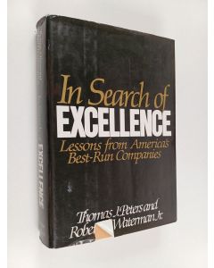 Kirjailijan Thomas J. Peters käytetty kirja In search of excellence : lessons from America's best-run companies