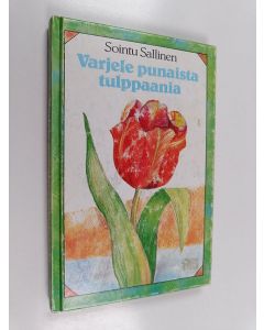 Kirjailijan Sointu Sallinen käytetty kirja Varjele punaista tulppaania