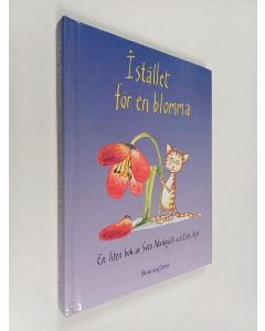 Kirjailijan Sven Nordqvist & Erik Arpi käytetty kirja Istället för en blomma - en liten bok
