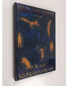 Kirjailijan Leena Laulajainen käytetty kirja Poika ja kivisilmäsankarit : itäisten suomalais-ugrilaisten kansojen satuja