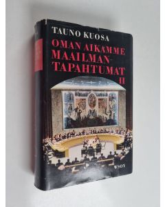Kirjailijan Tauno Kuosa käytetty kirja Oman aikamme maailmantapahtumat 2 :1953 - 1962 Kilpaileva rinnakkaiselo