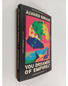 Kirjailijan Alvaro Enrigue & Enrigue à Lvaro käytetty kirja You Dreamed of Empires