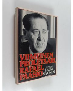 Kirjailijan Lauri Sivonen käytetty kirja Viimeinen proletaari, Rafael Paasio