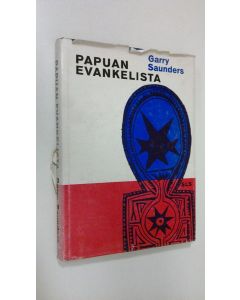 Kirjailijan Garry Saunders käytetty kirja Papuan evankelista