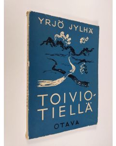 Kirjailijan Yrjö Jylhä käytetty kirja Toiviotiellä : runoja