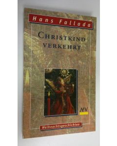 Kirjailijan Hans Fallada käytetty kirja Christkind verkehrt (ERINOMAINEN)