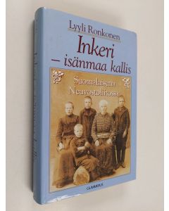 Kirjailijan Lyyli Ronkonen käytetty kirja Inkeri - isänmaa kallis