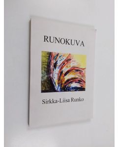 Kirjailijan Sirkka-Liisa Runko käytetty kirja runokuva