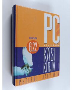 Kirjailijan Petteri Järvinen käytetty kirja PC-käyttäjän käsikirja : DOS 6.22
