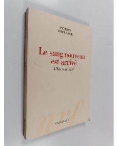 Kirjailijan Patrick Declerck käytetty kirja Le sang nouveau est arrivé - l'horreur SDF