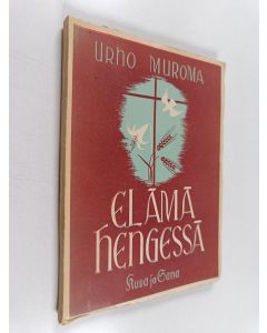 Kirjailijan Urho Muroma käytetty kirja Elämä hengessä