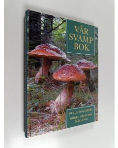 Kirjailijan Pelle Holmberg & Görel Kristina Näslund käytetty kirja Vår svampbok