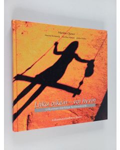 Kirjailijan Markku Ojanen käytetty kirja Liiku oikein - voi hyvin : liikunnan merkitys hyvinvoinnille