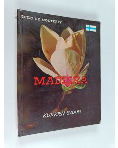 Kirjailijan Guido de Monterey käytetty kirja Madeira, kukkien saari
