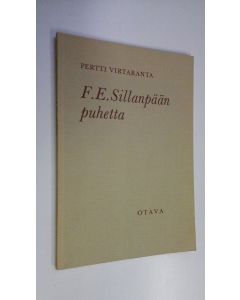 Kirjailijan Pertti Virtaranta käytetty kirja F. E. Sillanpään puhetta : Kaksi keskustelua Sillanpään kanssa ja havaintoja hänen puheestaan