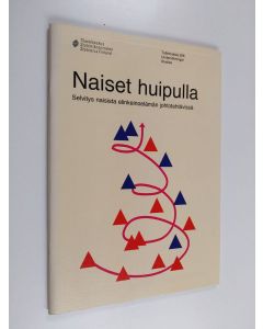käytetty teos Naiset huipulla : selvitys naisista elinkeinoelämän johtotehtävissä