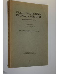 Kirjailijan A. Karjalainen käytetty kirja Oulun kaupungin kauppa ja meriliike : vuosina 1721-1765