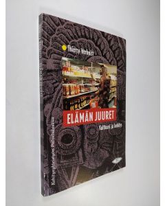 Kirjailijan Thierry Verhelst käytetty kirja Elämän juuret : kulttuuri ja kehitys