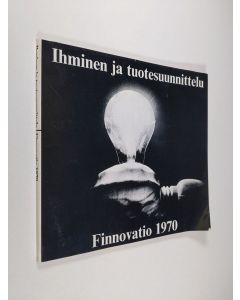 käytetty kirja Ihminen ja tuotesuunnittelu : Finnovatio 1970