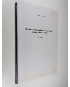 Kirjailijan Erkki Vesikari käytetty kirja Betonirakenteiden käyttöiän arviointi tietokonesimuloinnilla
