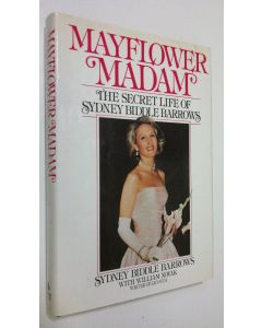 Kirjailijan Sydney Barrows käytetty kirja Mayflower Madam : The secret life of Sydney Biddle Barrows