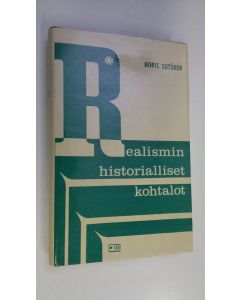 Kirjailijan Boris Sutskov käytetty kirja Realismin historialliset kohtalot : pohdiskelua luovasta metodista