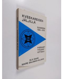 Kirjailijan Elvi Saari käytetty kirja Kveekareiden jäljillä : Suomessa 1945-1975 : kveekarit, työleirit, Viittakivi