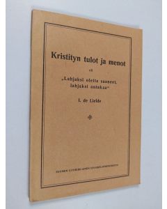 Kirjailijan I. de Liefde käytetty kirja Kristityn tulot ja menot eli "Lahjaksi olette saaneet, lahjaksi antakaa"