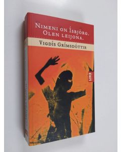 Kirjailijan Vigdis Grimsdottir käytetty kirja Nimeni on Isbjörg, olen leijona