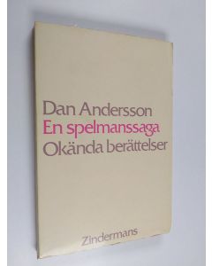 Kirjailijan Dan Andersson käytetty kirja En spelmanssaga : okända berättelser