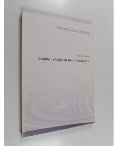 Kirjailijan Raija Nurminen käytetty kirja Intuitio ja hiljainen tieto hoitotyössä = Intuition and tacit knowledge in nursing care