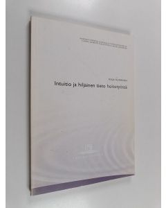 Kirjailijan Raija Nurminen käytetty kirja Intuitio ja hiljainen tieto hoitotyössä = Intuition and tacit knowledge in nursing care