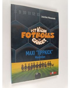 Kirjailijan Joachim Masannek käytetty kirja Det vilda fotbollsgänget - Maxi "Tippkick" Maximilian