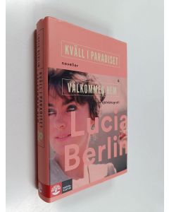 Kirjailijan Lucia Berlin käytetty kirja Kväll i paradiset & Välkommen hem