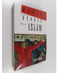 Kirjailijan Leila Ahmed käytetty kirja Women and gender in Islam : historical roots of a modern debate