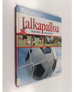 käytetty kirja Pelataan... jalkapalloa : harjoittele, opi, kehity
