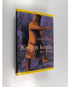 Kirjailijan Peter Carey käytetty kirja Kellyn kopla : tosi tarina (ERINOMAINEN)