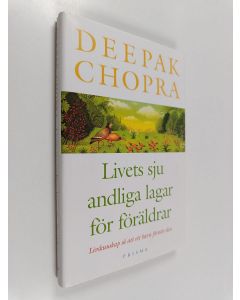 Kirjailijan Deepak Chopra käytetty kirja Livets sju andliga lagar för föräldrar : hur man förmedlar livskunskap så att ett barn förstår den