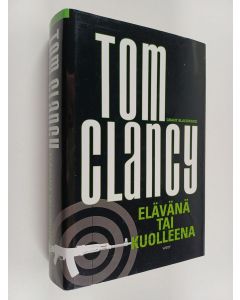 Kirjailijan Tom Clancy & Grant Blackwood käytetty kirja Elävänä tai kuolleena