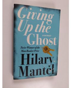 Kirjailijan Hilary Mantel käytetty kirja Giving up the ghost : a memoir