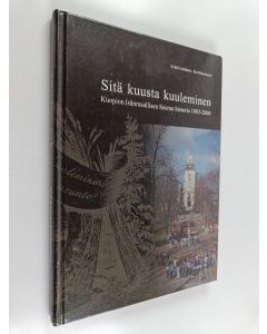Kirjailijan Erkki Lehtinen käytetty kirja Sitä kuusta kuuleminen... : Kuopion isänmaallisen seuran historia 1883-2000
