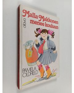 Kirjailijan Pamela Oldfield käytetty kirja Malla Makkonen menee kouluun