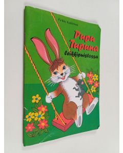 Kirjailijan Pirkko Koskimies käytetty kirja Pupu Tupuna leikkipuistossa