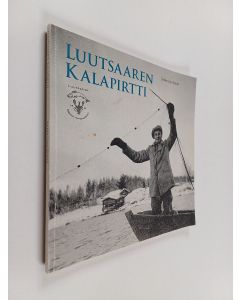 Kirjailijan Sirkka-Liisa Ranta käytetty kirja Luutsaaren kalapirtti : muikunpyyntiä Kuhmoisten Isojärvellä