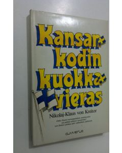 Kirjailijan Nikolaj-Klaus von Kreitor käytetty kirja Kansankodin kuokkavieras : omaelämäkerrallinen ruotsalaisen yhteiskunnan korporativismin kritiikki