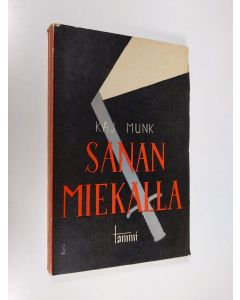 Kirjailijan Kaj Munk käytetty kirja Sanan miekalla : tanskalaisia saarnoja vuosilta 1941-1942