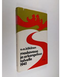 Kirjailijan U. A. Käkönen käytetty kirja Moskovassa ja Arkangelissa talvella 1941