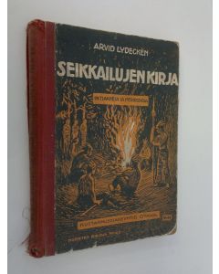 Kirjailijan Arvid Lydecken käytetty kirja Seikkailujen kirja : intiaaneja ja merirosvoja