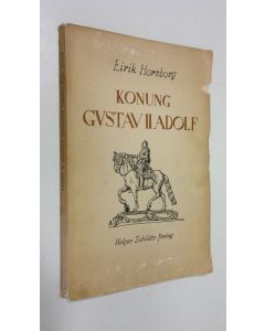 Kirjailijan Eirik Hornborg käytetty kirja Konung Gustav II Adolf : en minnesskrift