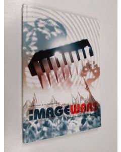 Kirjailijan Aki Huhtinen käytetty kirja Imagewars : beyond the mask of information warfare